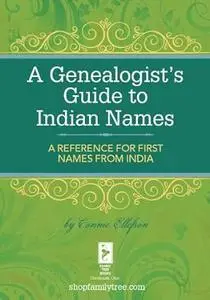 A Genealogist's Guide to Indian Names: A Reference for First Names from India