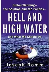 Hell and High Water: Global Warming--the Solution and the Politics--and What We Should Do [Repost]