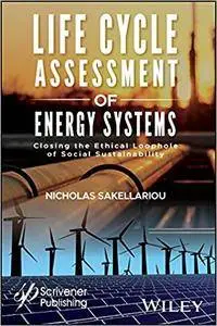 Life Cycle Assessment of Energy Systems: Closing the Ethical Loophole of Social Sustainability