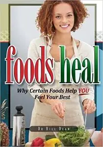 Foods Heal: Why Certain Foods Help YOU Feel Your Best