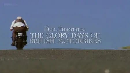 BBC Timeshift - Full Throttle: The Glory Days of British Motorbikes (2013)