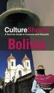 Mark Cramer - CultureShock! Bolivia: A Survival Guide to Customs and Etiquette [Repost]