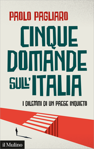 Cinque domande sull'Italia. I dilemmi di un paese inquieto - Paolo Pagliaro