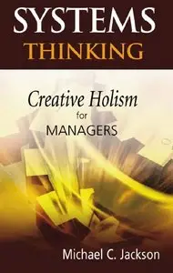 "Systems Thinking: Creative Holism for Managers" by Michael C. Jackson