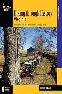 Hiking through History Virginia: Exploring The Old Dominion's Past By Trail