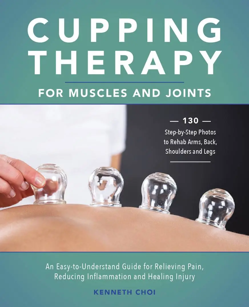 Cupping Therapy for Muscles and Joints An EasytoUnderstand Guide for