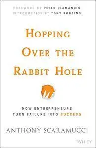 Hopping over the Rabbit Hole: How Entrepreneurs Turn Failure into Success