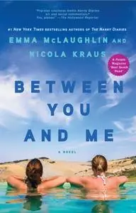 «Between You and Me» by Emma McLaughlin,Nicola Kraus
