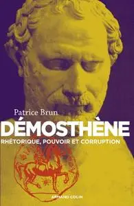 Patrice Brun, "Démosthène : Rhétorique, pouvoir et corruption"