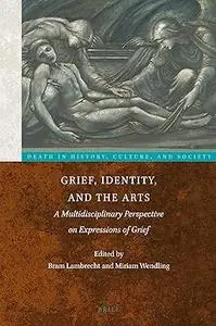 Grief, Identity, and the Arts: A Multidisciplinary Perspective on Expressions of Grief