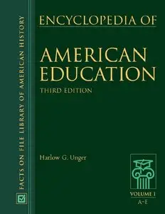 Encyclopedia of American Education (Facts on File Library of American History) by Harlow G. Unger [Repost]