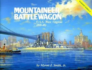 Warship Series 1: Mountaineer Battlewagon. U.S.S. West Virginia (BB-48) (Repost)