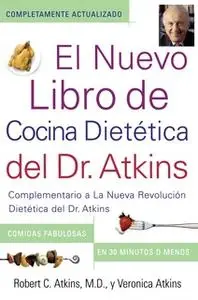 «El Nuevo Libro de Cocina Dietetica del Dr. Atkins: Complementario a La Nueva Revolucion Dietetica del» by Robert C. Atk