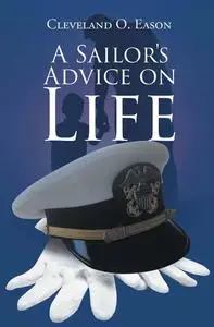 «A Sailor's Advice on Life» by Cleveland O Eason