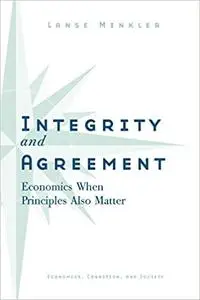 Integrity and Agreement: Economics When Principles Also Matter