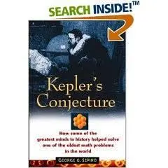 Kepler's Conjecture: How Some of the Greatest Minds in History Helped Solve One of the Oldest Math Problems in the World