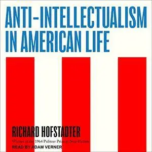 Anti-Intellectualism in American Life [Audiobook]