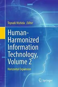 Human-Harmonized Information Technology, Volume 2: Horizontal Expansion (Repost)