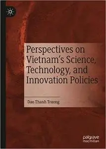 Perspectives on Vietnam’s Science, Technology, and Innovation Policies