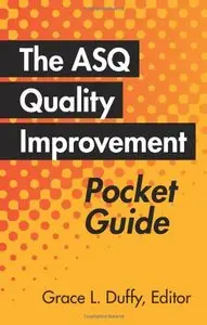 The ASQ Quality Improvement Pocket Guide: Basic History, Concepts, Tools and Relationships (repost)