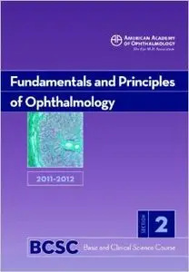 2011-2012 Basic and Clinical Science Course, Section 2: Fundamentals and Principles of Ophthalmology by K.V. Chalam