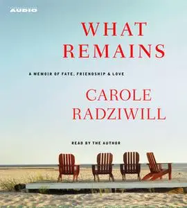 «What Remains: A Memoir of Fate, Friendship, and Love» by Carole Radziwill