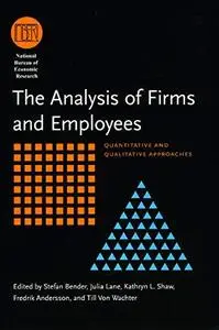 The Analysis of Firms and Employees: Quantitative and Qualitative Approaches (National Bureau of Economic Research Conference R