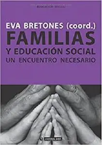 Familias y educación social. Un encuentro necesario (Manuales) (Spanish Edition)