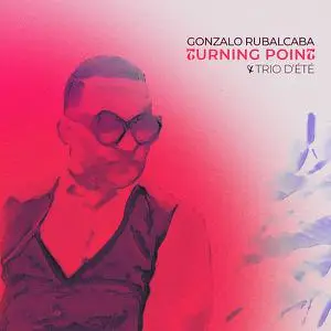 Gonzalo Rubalcaba - Turning Point / Trio D'ete (2022) [Official Digital Download]