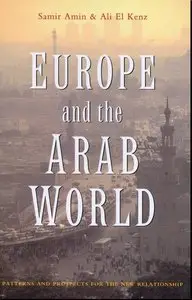 Europe and the Arab World: Patterns and Prospects for the New Relationship