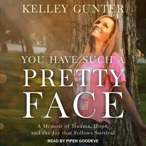 «You Have Such A Pretty Face» by Kelley Gunter