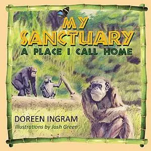 «My Sanctuary: A Place I Call Home» by Doreen Ingram