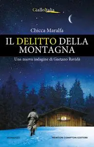 Chicca Maralfa - Il delitto della montagna. Una nuova indagine di Gaetano Ravidà