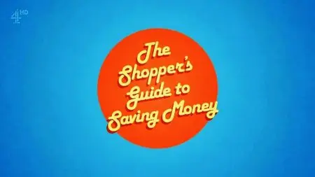 Channel 4 - The Shoppers Guide to Saving Money: Series 1 (2015)