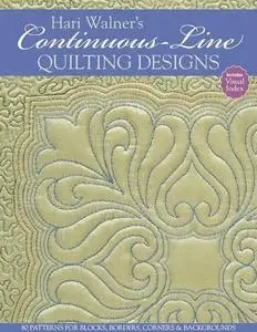 Hari Walner's Continuous-Line Quilting Designs: 80 Patterns for Blocks, Borders, Corners & Backgrounds (Repost)