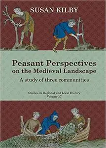 Peasant Perspectives on the Medieval Landscape: A study of three communities (17)