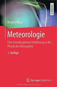 Meteorologie: Eine interdisziplinäre Einführung in die Physik der Atmosphäre, 2. Auflage