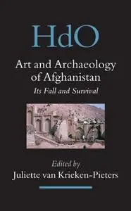 Art and Archaeology of Afghanistan: Its Fall and Survival: a Multi-disciplinary Approach (Handbook of Oriental Studies. Section