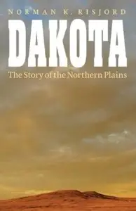 Dakota: The Story of the Northern Plains [Repost]