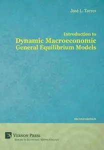 Introduction to Dynamic Macroeconomic General Equilibrium Models, Second Edition