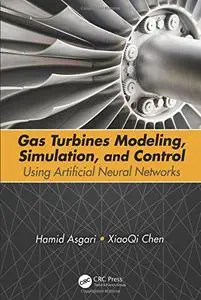 Gas Turbines Modeling, Simulation, and Control: Using Artificial Neural Networks