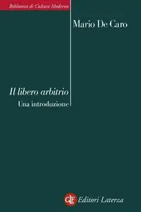 Mario De Caro – Il libero arbitrio. Una introduzione (2011)