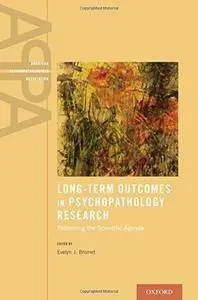 Long-Term Outcomes in Psychopathology Research: Rethinking the Scientific Agenda (repost)