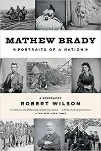 Mathew Brady: Portraits of a Nation