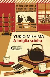 Yukio Mishima - A briglia sciolta