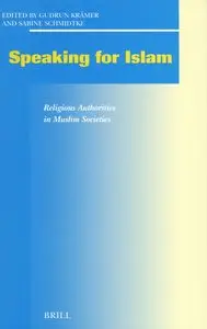 Speaking for Islam: Religious Authorities in Muslim Societies (Repost)