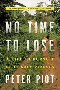 No Time to Lose: A Life in Pursuit of Deadly Viruses (repost)