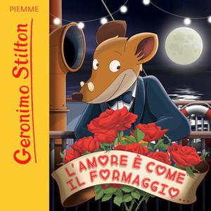 «L’amore è come il formaggio» by Geronimo Stilton