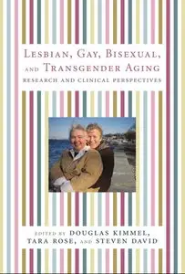 Lesbian, Gay, Bisexual, and Transgender Aging: Research and Clinical Perspectives