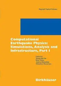 Computational Earthquake Physics: Simulations, Analysis and Infrastructure, Part I